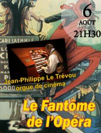 Le Fantôme de l'Opéra (1925) - Jean-Philippe LE TREVOU (orgue de cinéma). Le samedi 6 août 2016 à BANDOL. Var.  21H30